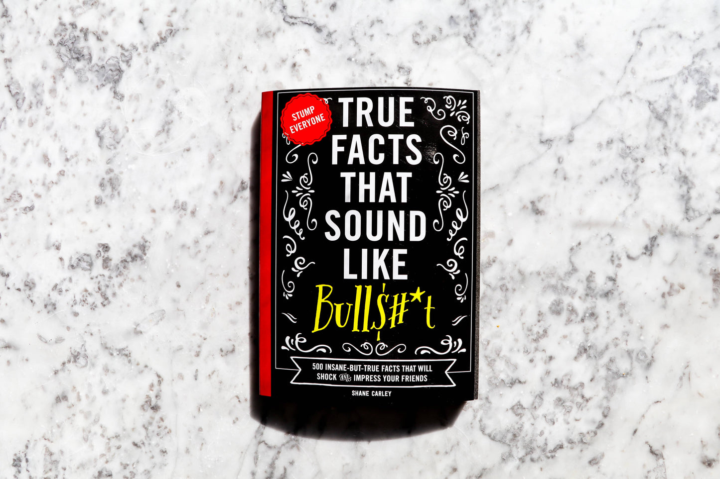 True Facts That Sound Like Bull$#*T