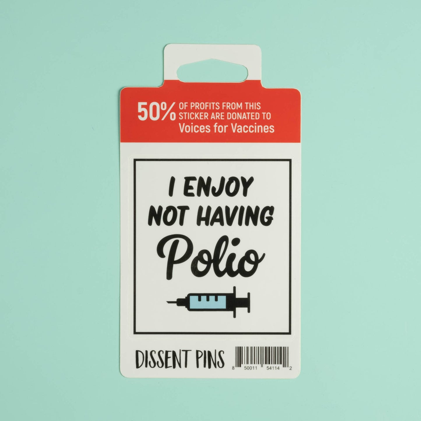 Dissent Pins - I enjoy not having polio Sticker
