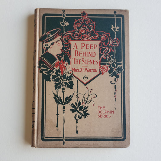 Vintage Book- A Peep Behind the Scenes by Mrs. O. F. Walton (Children's)