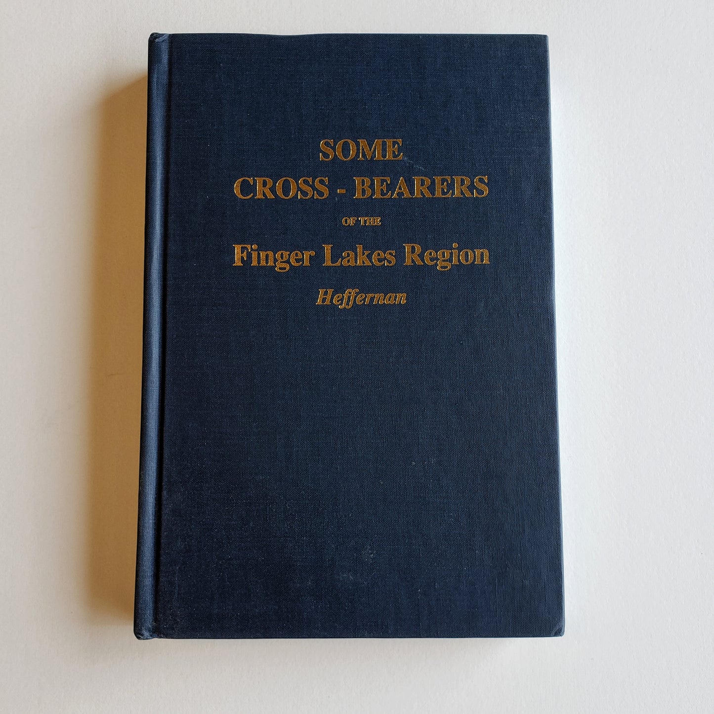 Vintage Book- Some Cross-Bearers of the Finger Lakes Region by Rev. B. L. Heffernan (New York)