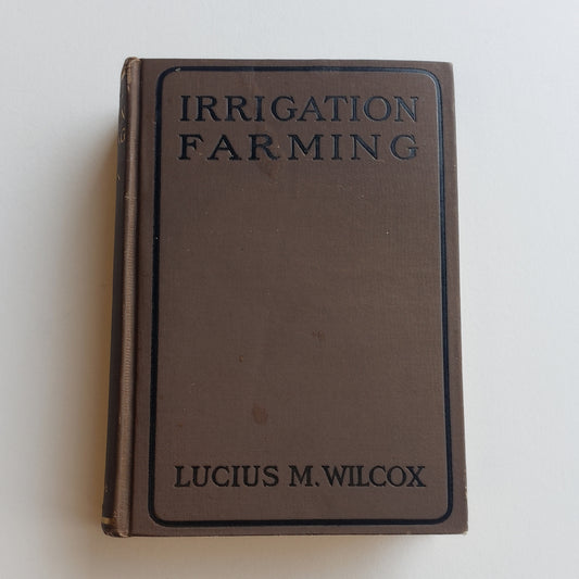 Vintage Book- Irrigation Farming by Lucius M. Wilcox (Science)