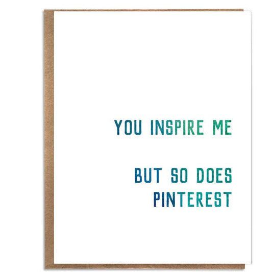A Zillion Dollars - You Inspire Me, But So Does Pinterest; Sarcastic Card; Funny