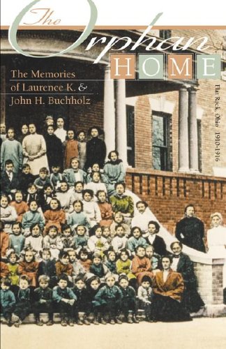 The Orphan Home- The Memories of Laurence K. and John H. Buchholz