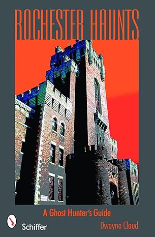 Rochester Haunts - A Ghost Hunter's Guide