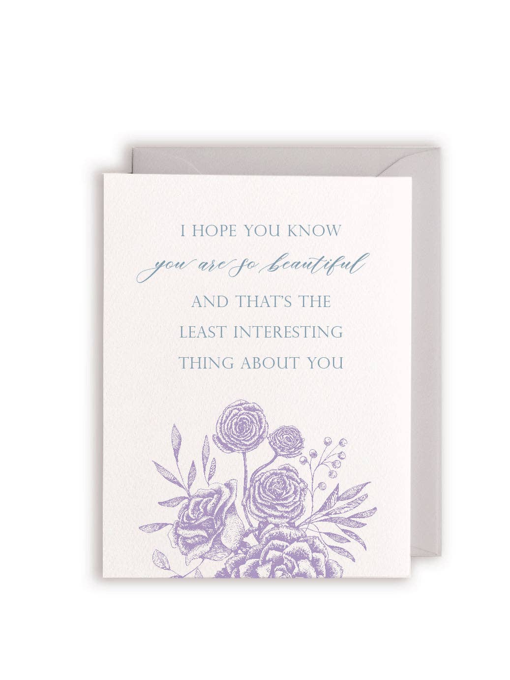 I Hope You Know You Are So Beautiful And That's The Least Interesting Thing About You Letterpress Greeting Card - Rust Belt Love Paperie