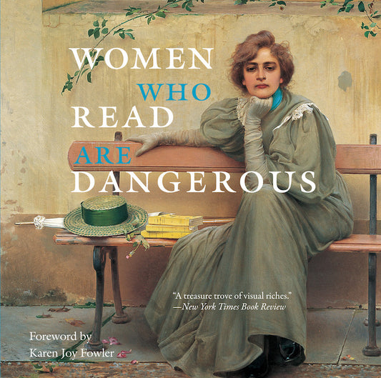 Women Who Read Are Dangerous By Stefan Bollmann, Foreward by Karen Joy Fowler