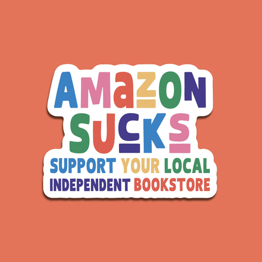 Amazon Sucks Sticker – Support Your Independent Bookstore