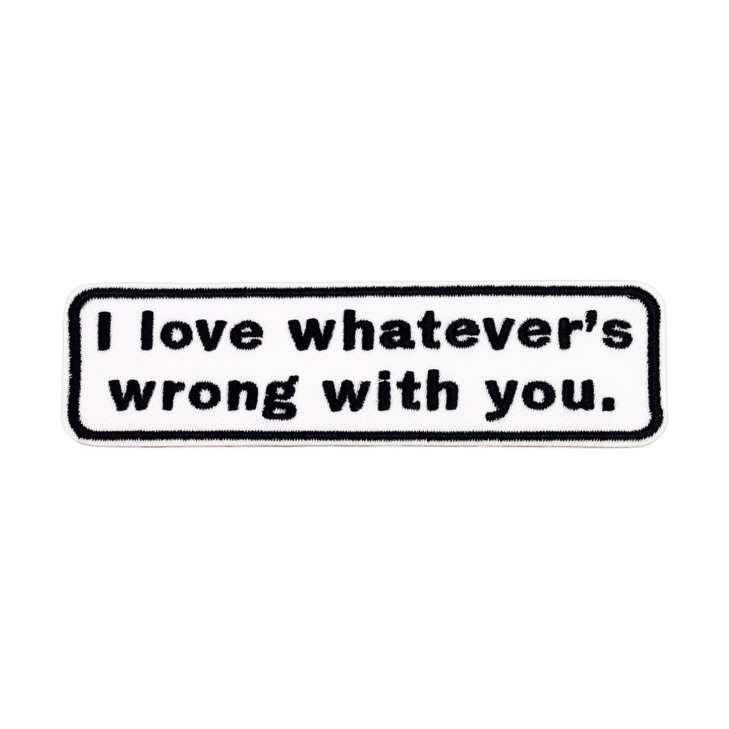 Square Deal Recordings & Supplies - Patch - I Love Whatever's Wrong With You Support Humor 4.25"