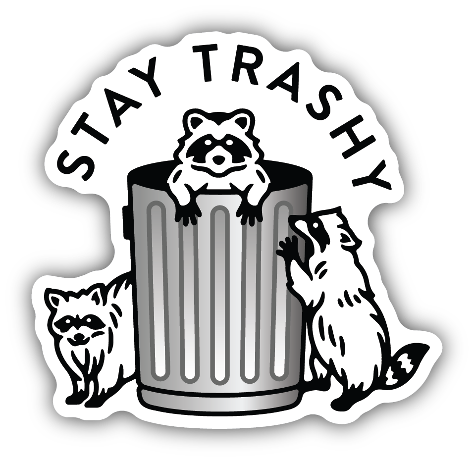 Stay Trashy Raccoon Sticker