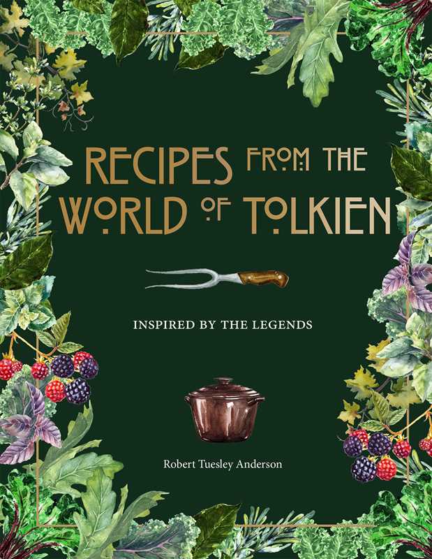 Simon & Schuster - Recipes from the World of Tolkien by Robert Tuesley Anderson: Hardcover; 176 pages / English