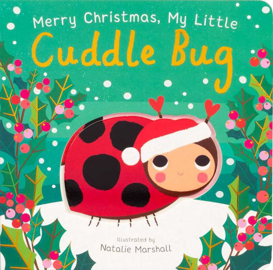 Merry Christmas, My Little Cuddle Bug by Nicola Edwards: Board Books; 18 pages / English