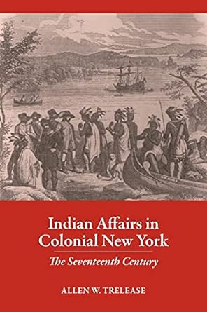 Indian Affairs In Colonial York: The Seventeenth Century