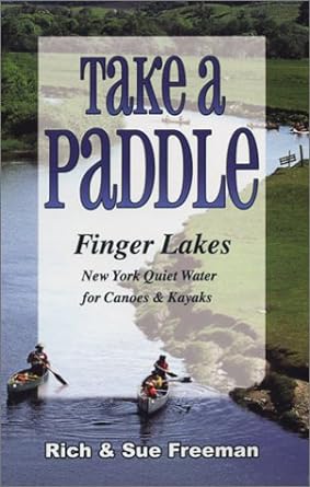 Take a Paddle: Finger Lakes - New York Quiet Water for Canoes & Kayaks