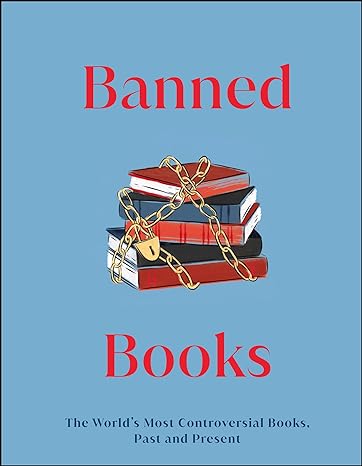 Banned Books: The World's Most Controversial Books, Past and Present - Banned Books Collection
