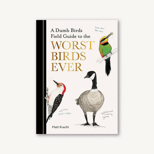 Dumb Birds Field Guide to the Worst Birds Ever - Chronicle Books