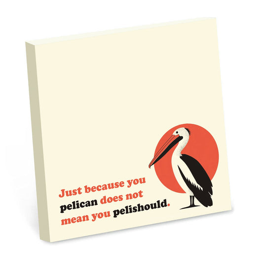Just Because You Pelican . . .Funny Pun Sticky Note Pad