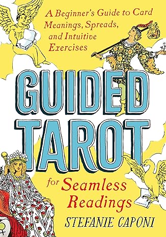 Guided Tarot for Seamless Readings - Stefanie Caponi