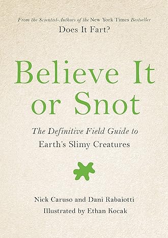 Believe It or Snot by Nick Caruso and Dani Rabaiotti