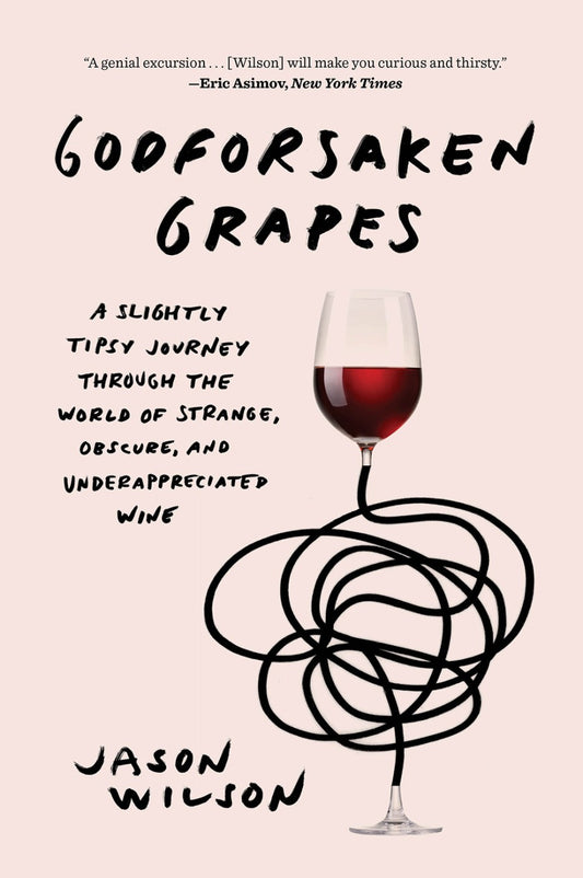 Godforsaken Grapes by Jason Wilson