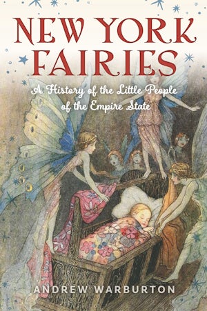 New York Fairies - A History of the Little People of the Empire State