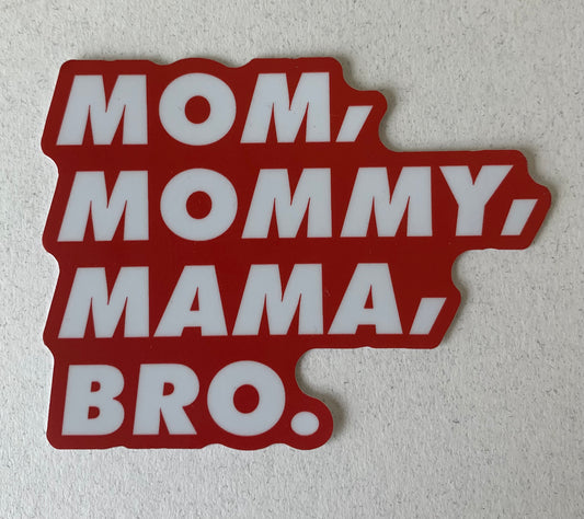 Mom, Mommy, Mama, Bro Sticker