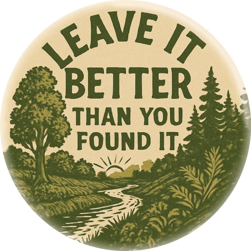 Square Deal Recordings & Supplies - 1.5" Pin-on Button  Leave It Better Than You Found It Nature
