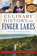 Culinary History of the Finger Lakes, Revised, Expanded and Updated by Laura Winter Falk