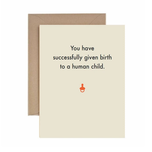 Deadpan - Baby: You have successfully given birth to a human child.