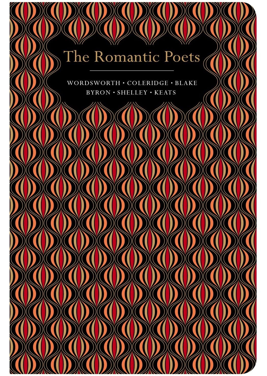 The Romantic Poets: Wordsworth, Coleridge, Blake, Byron, Shelley & Keats