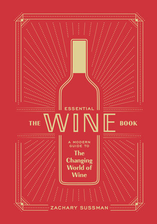 THE ESSENTIAL WINE BOOK A MODERN GUIDE TO THE CHANGING WORLD OF WINE By ZACHARY SUSSMAN and EDITORS OF PUNCH