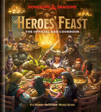 HEROES' FEAST, THE OFFICIAL DUNGEONS & DRAGONS COOKBOOK HARDCOVER By Kyle Newman, Jon Peterson, Michael Witwer