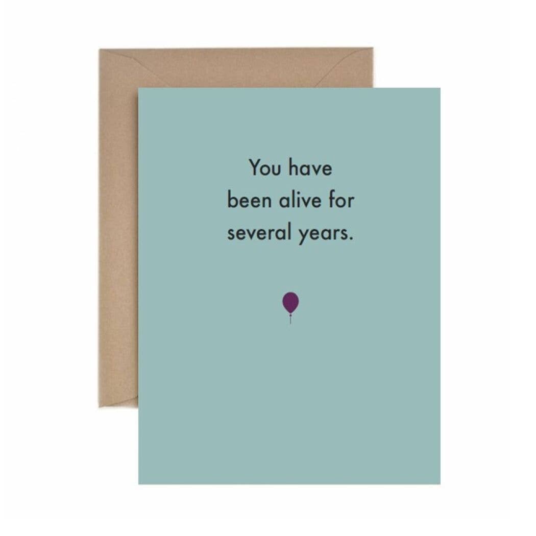 Deadpan - Birthday: You have been alive for several years.