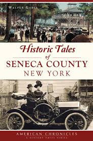 Historic Tales of Seneca County New York - New Book - Stomping Grounds
