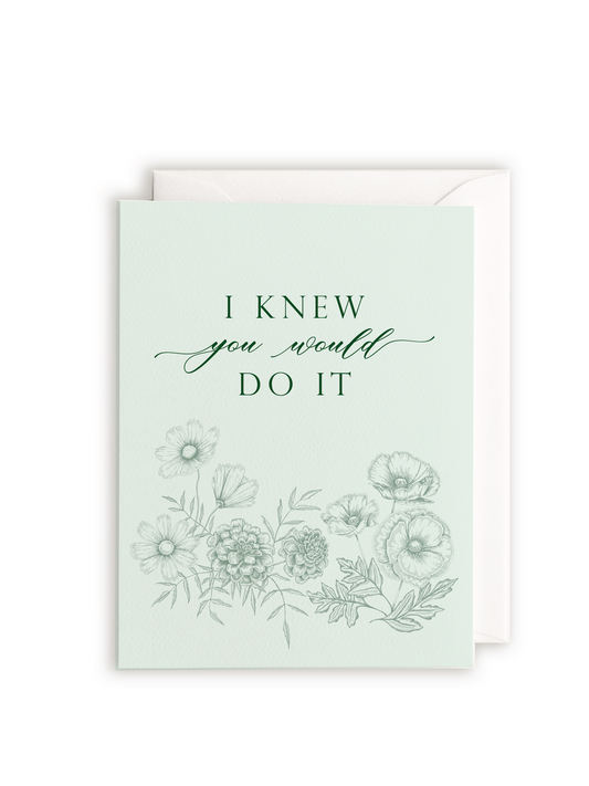 I Knew You Would Do It - Congratulations Greeting Card - Rust Belt Love Paperie