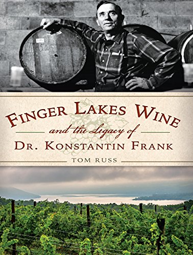 Finger Lakes Wine and the Legacy of Dr. Konstantin Frank - New Book - Stomping Grounds