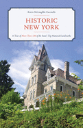 Historic New York: A Tour of More Than 120 of the State's Top National Landmarks by Karen McLaughlin Cuccinello