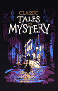Classic Tales of Mystery (Poe, Conan Doyle, Christie, Sayers, and More)