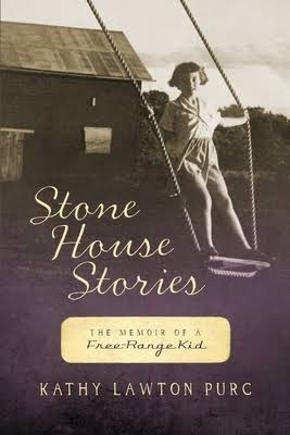 Stone House Stories: The Memoir of a Free-Range Kid by Kathy Lawton Purc