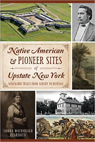 Native American & Pioneer Sites of Upstate New York- Westward Trails from Albany to Buffalo - New Book - Stomping Grounds