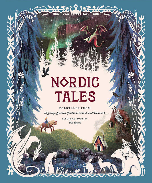 Nordic Tales Folktales from Norway, Sweden, Finland, Iceland, and Denmark By CHRONICLE BOOKS; ILLUSTRATED BY ULLA THYNELL