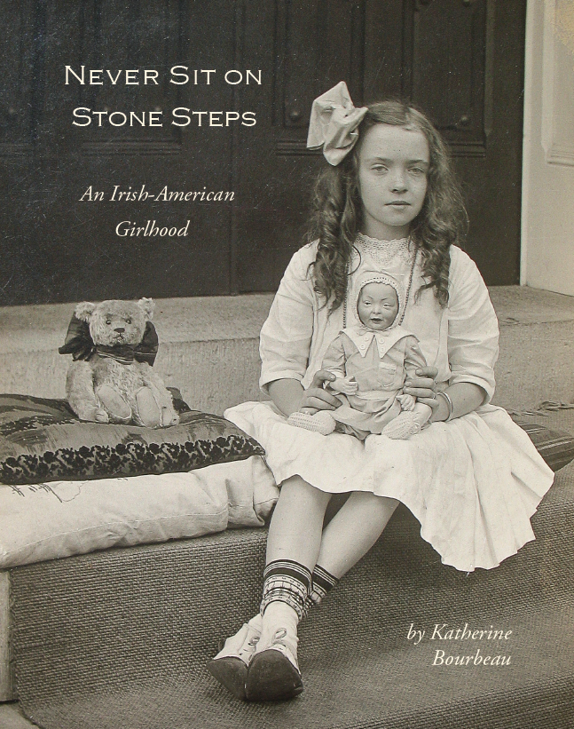 Never Sit on Stone Steps, An Irish-American Girlhood by Katherine Bourbeau